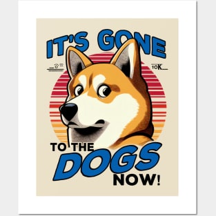 It's gone to the dogs now! Posters and Art